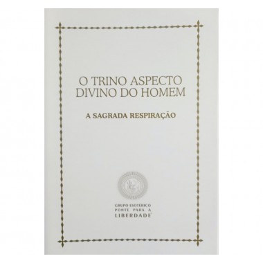O Trino Aspecto Divino do Homem - A Sagrada Respiração