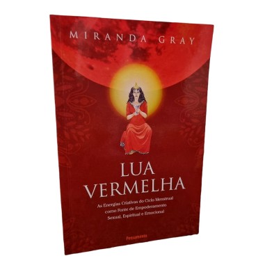 Lua Vermelha, As energias criativas do ciclo menstrual como fonte de empoderamento sexual, espiritual e emocional