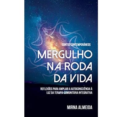 Mergulho na Roda da Vida: Reflexões para ampliar a autoconciência à Luz da terapia comunitária integrativa 