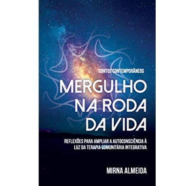 Mergulho na Roda da Vida: Reflexões para ampliar a autoconciência à Luz da terapia comunitária integrativa 
